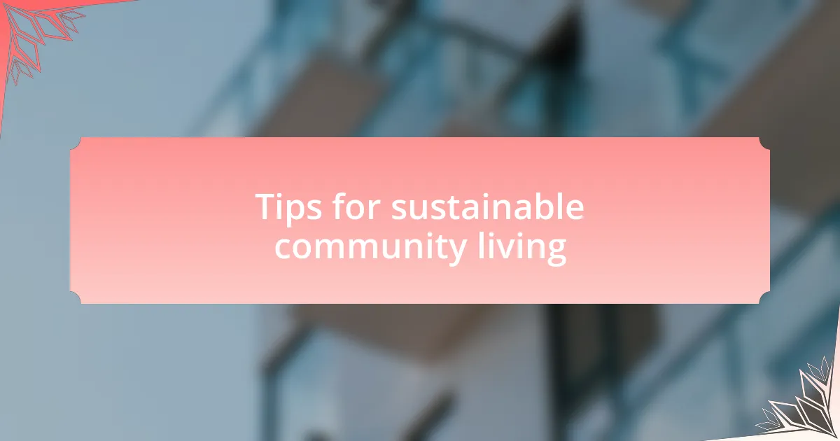 Tips for sustainable community living