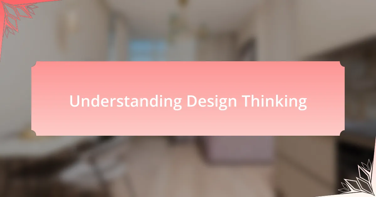 Understanding Design Thinking