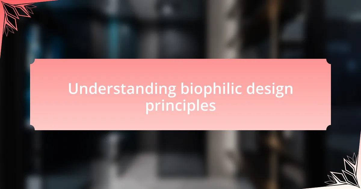 Understanding biophilic design principles