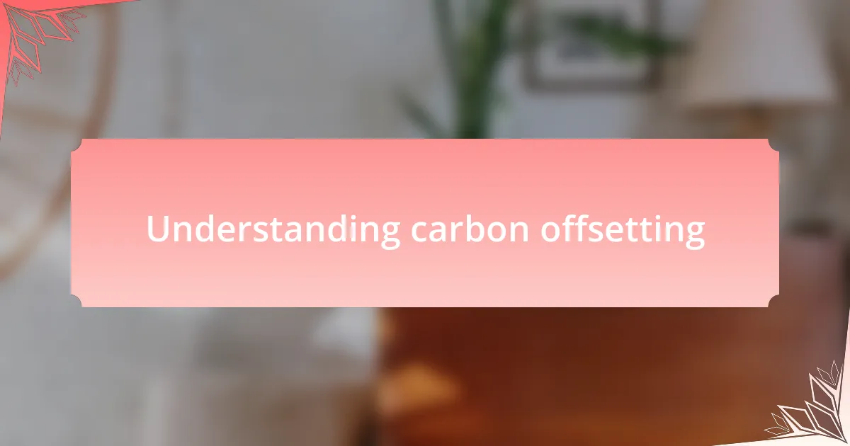 Understanding carbon offsetting