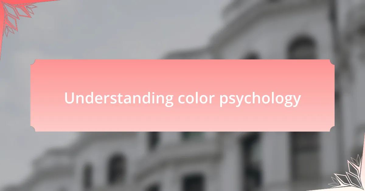 Understanding color psychology