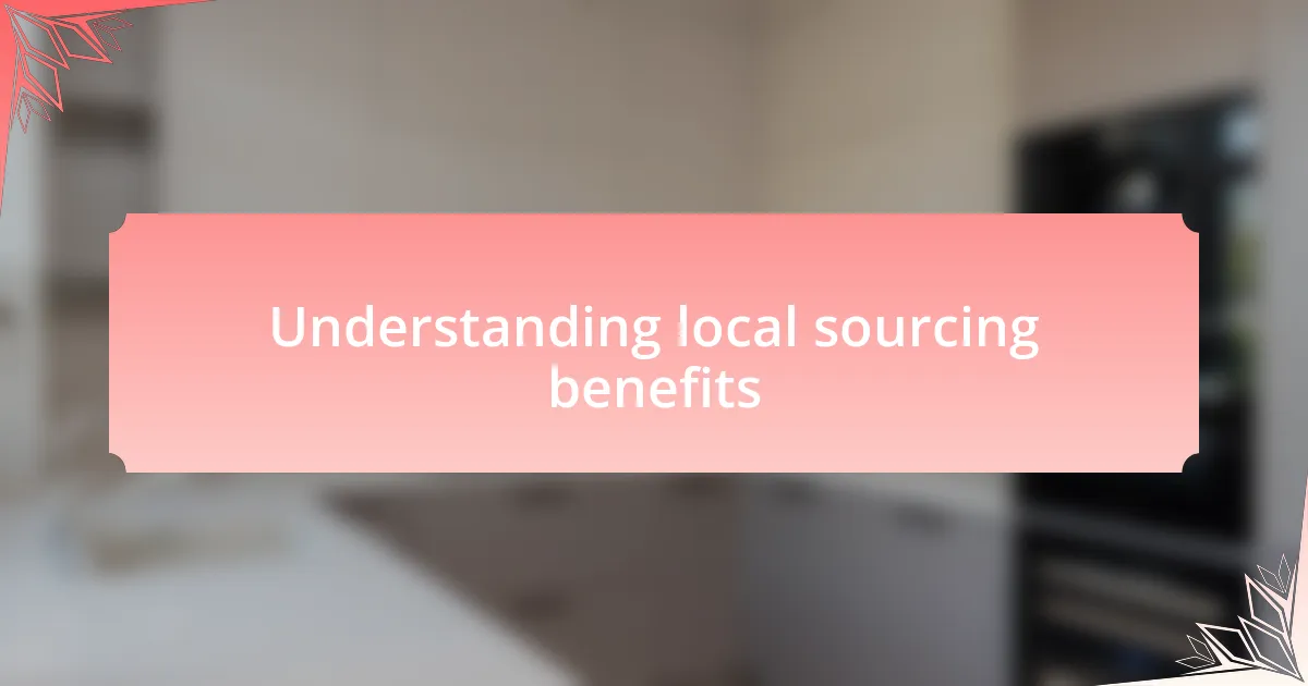 Understanding local sourcing benefits
