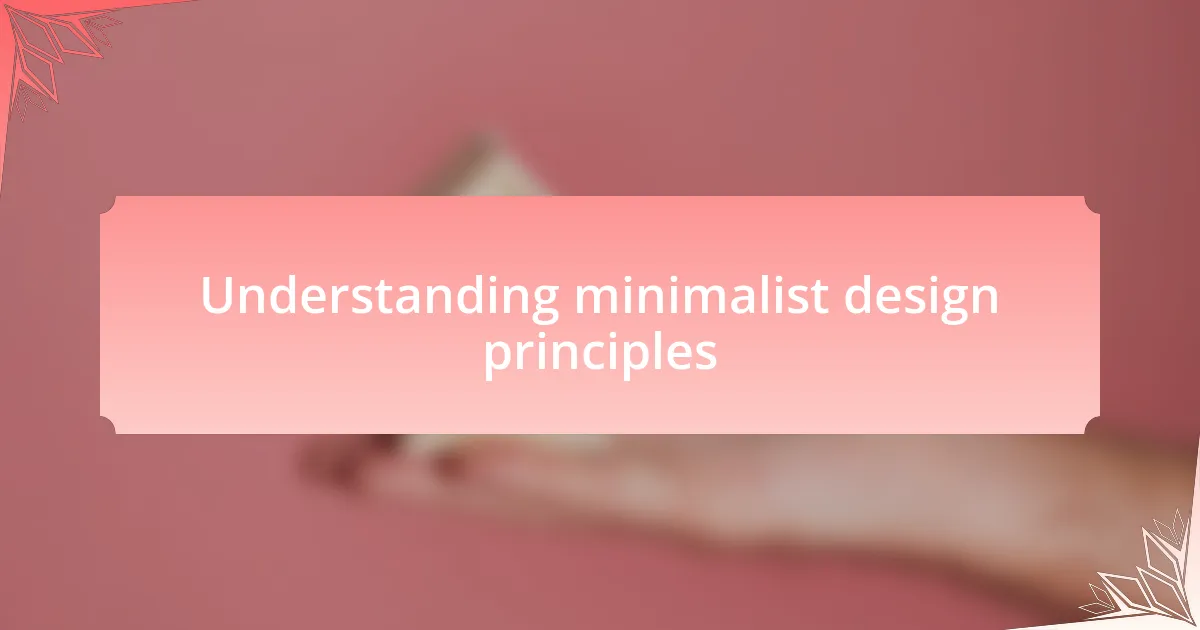 Understanding minimalist design principles