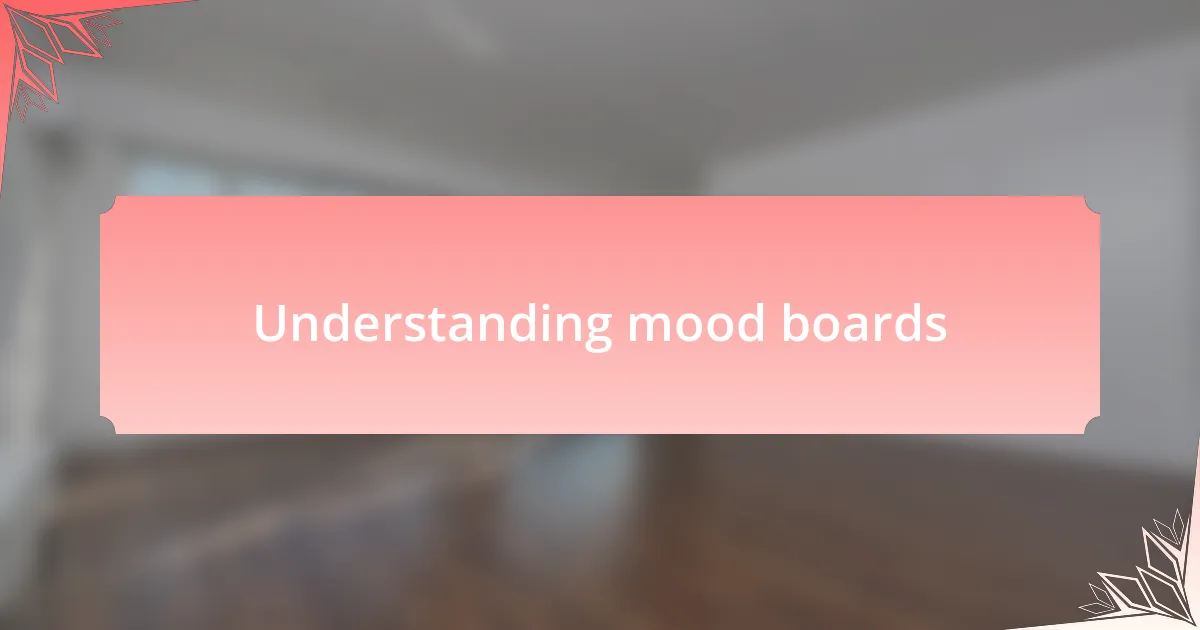 Understanding mood boards